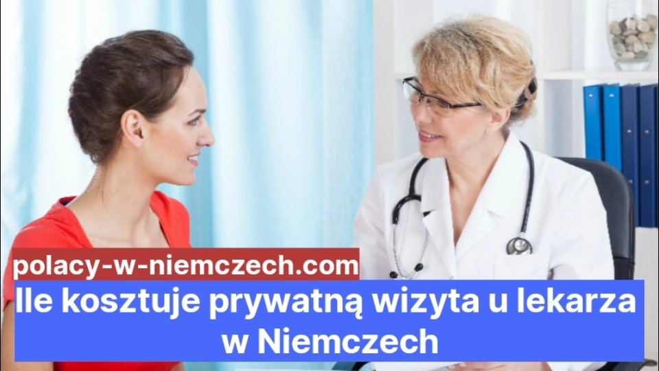 Ile kosztuje prywatną wizyta u lekarza w Niemczech Polacy w Niemczech